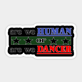 are we human or are we dancer Sticker